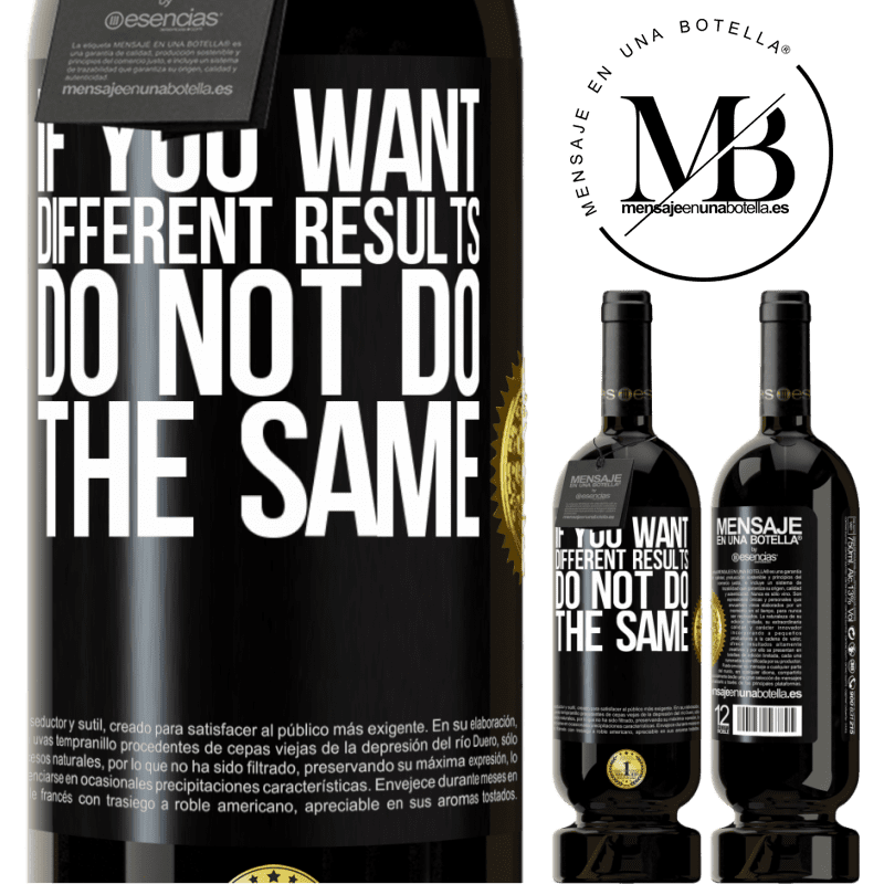 49,95 € Free Shipping | Red Wine Premium Edition MBS® Reserve If you want different results, do not do the same Black Label. Customizable label Reserve 12 Months Harvest 2014 Tempranillo