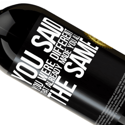Unique & Personal Expressions. «You said you were different, that already made you all the same» Premium Edition MBS® Reserva
