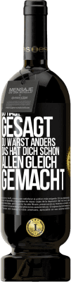 49,95 € Kostenloser Versand | Rotwein Premium Ausgabe MBS® Reserve Du hast gesagt, du wärst anders. Das hat dich schon allen gleich gemacht Schwarzes Etikett. Anpassbares Etikett Reserve 12 Monate Ernte 2015 Tempranillo