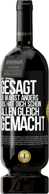 49,95 € Kostenloser Versand | Rotwein Premium Ausgabe MBS® Reserve Du hast gesagt, du wärst anders. Das hat dich schon allen gleich gemacht Schwarzes Etikett. Anpassbares Etikett Reserve 12 Monate Ernte 2016 Tempranillo