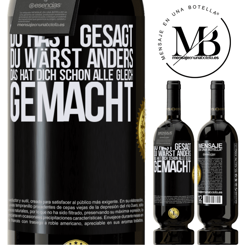 49,95 € Kostenloser Versand | Rotwein Premium Ausgabe MBS® Reserve Du hast gesagt, du wärst anders. Das hat dich schon allen gleich gemacht Schwarzes Etikett. Anpassbares Etikett Reserve 12 Monate Ernte 2015 Tempranillo