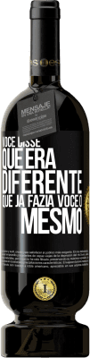 49,95 € Envio grátis | Vinho tinto Edição Premium MBS® Reserva Você disse que era diferente, que já fazia você o mesmo Etiqueta Preta. Etiqueta personalizável Reserva 12 Meses Colheita 2016 Tempranillo