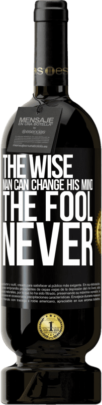 «The wise man can change his mind. The fool, never» Premium Edition MBS® Reserve