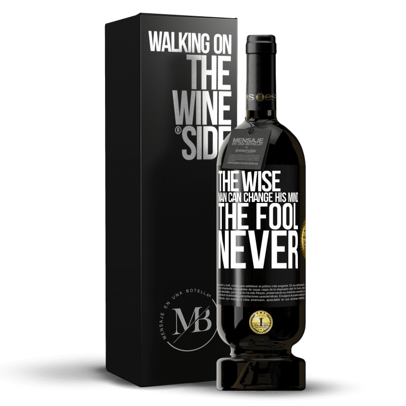 49,95 € Free Shipping | Red Wine Premium Edition MBS® Reserve The wise man can change his mind. The fool, never Black Label. Customizable label Reserve 12 Months Harvest 2015 Tempranillo