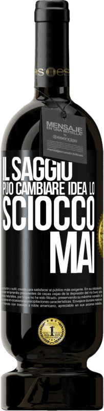 Spedizione Gratuita | Vino rosso Edizione Premium MBS® Riserva Il saggio può cambiare idea. Lo sciocco, mai Etichetta Nera. Etichetta personalizzabile Riserva 12 Mesi Raccogliere 2014 Tempranillo