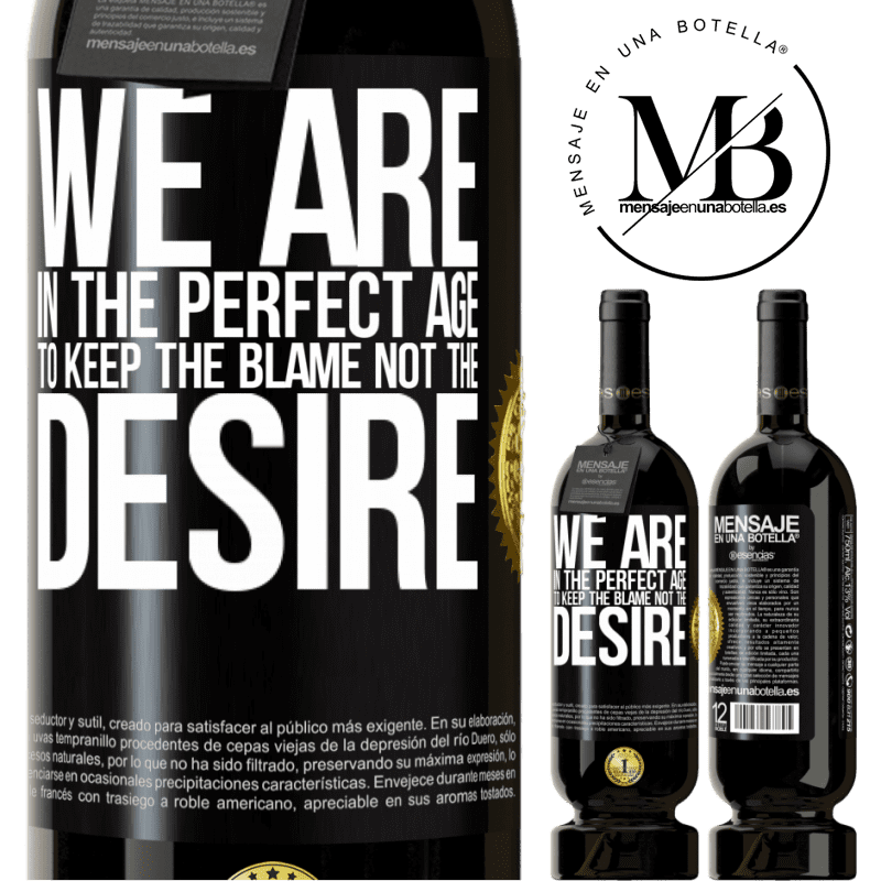 49,95 € Free Shipping | Red Wine Premium Edition MBS® Reserve We are in the perfect age to keep the blame, not the desire Black Label. Customizable label Reserve 12 Months Harvest 2014 Tempranillo