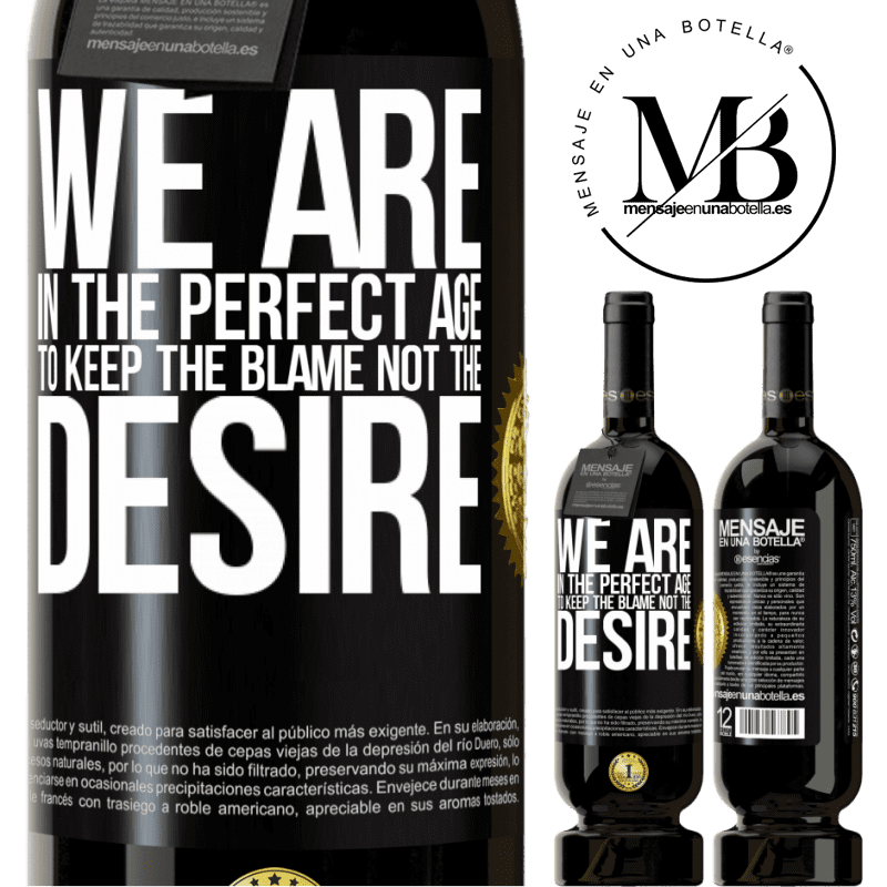 49,95 € Free Shipping | Red Wine Premium Edition MBS® Reserve We are in the perfect age to keep the blame, not the desire Black Label. Customizable label Reserve 12 Months Harvest 2016 Tempranillo