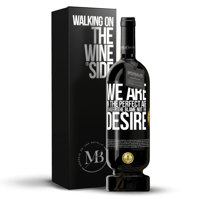 49,95 € Free Shipping | Red Wine Premium Edition MBS® Reserve We are in the perfect age to keep the blame, not the desire Black Label. Customizable label Reserve 12 Months Harvest 2014 Tempranillo