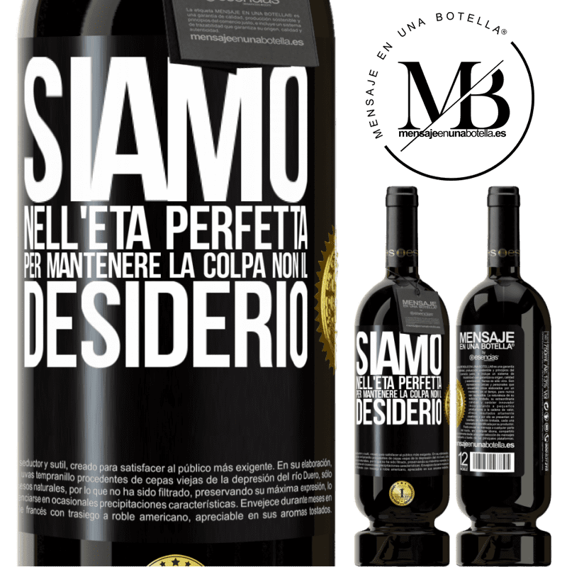 49,95 € Spedizione Gratuita | Vino rosso Edizione Premium MBS® Riserva Siamo nell'età perfetta per mantenere la colpa, non il desiderio Etichetta Nera. Etichetta personalizzabile Riserva 12 Mesi Raccogliere 2014 Tempranillo