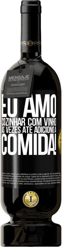 49,95 € | Vinho tinto Edição Premium MBS® Reserva Eu amo cozinhar com vinho. Às vezes até adiciono à comida! Etiqueta Preta. Etiqueta personalizável Reserva 12 Meses Colheita 2015 Tempranillo