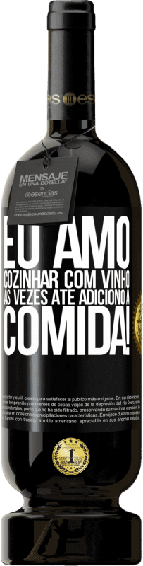 49,95 € | Vinho tinto Edição Premium MBS® Reserva Eu amo cozinhar com vinho. Às vezes até adiciono à comida! Etiqueta Preta. Etiqueta personalizável Reserva 12 Meses Colheita 2016 Tempranillo