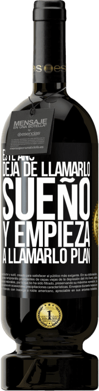 49,95 € Envío gratis | Vino Tinto Edición Premium MBS® Reserva Este año deja de llamarlo sueño y empieza a llamarlo plan Etiqueta Negra. Etiqueta personalizable Reserva 12 Meses Cosecha 2016 Tempranillo