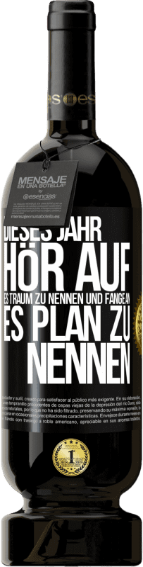 49,95 € Kostenloser Versand | Rotwein Premium Ausgabe MBS® Reserve Dieses Jahr, hör auf, es Traum zu nennen und fange an, es Plan zu nennen Schwarzes Etikett. Anpassbares Etikett Reserve 12 Monate Ernte 2016 Tempranillo