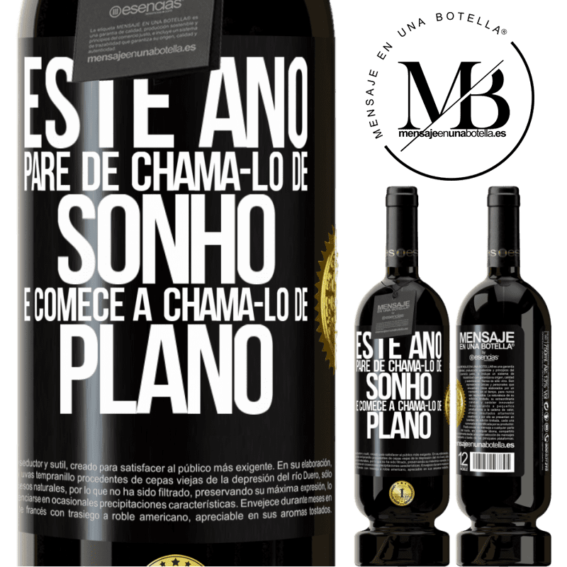 49,95 € Envio grátis | Vinho tinto Edição Premium MBS® Reserva Este ano, pare de chamá-lo de sonho e comece a chamá-lo de plano Etiqueta Preta. Etiqueta personalizável Reserva 12 Meses Colheita 2015 Tempranillo