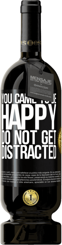 49,95 € Бесплатная доставка | Красное вино Premium Edition MBS® Бронировать Вы пришли, чтобы быть счастливым. Не отвлекайся Черная метка. Настраиваемая этикетка Бронировать 12 Месяцы Урожай 2016 Tempranillo