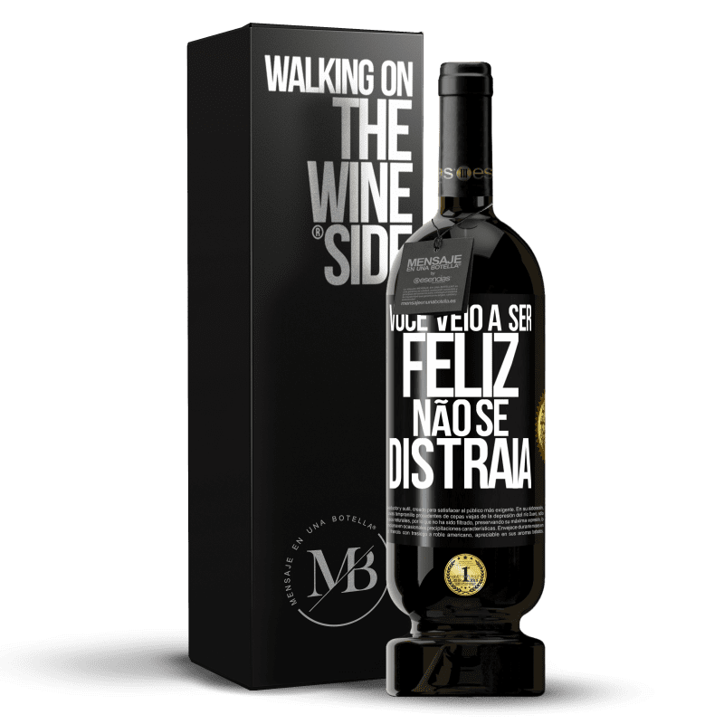 49,95 € Envio grátis | Vinho tinto Edição Premium MBS® Reserva Você veio a ser feliz. Não se distraia Etiqueta Preta. Etiqueta personalizável Reserva 12 Meses Colheita 2016 Tempranillo