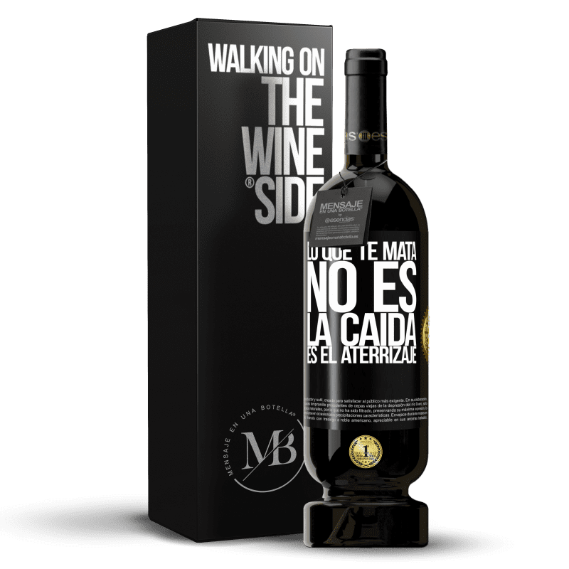 49,95 € Envío gratis | Vino Tinto Edición Premium MBS® Reserva Lo que te mata no es la caída, es el aterrizaje Etiqueta Negra. Etiqueta personalizable Reserva 12 Meses Cosecha 2015 Tempranillo