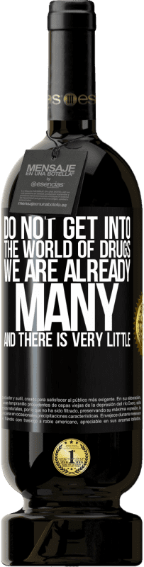 «Не попадай в мир наркотиков ... Нас уже много и очень мало» Premium Edition MBS® Бронировать