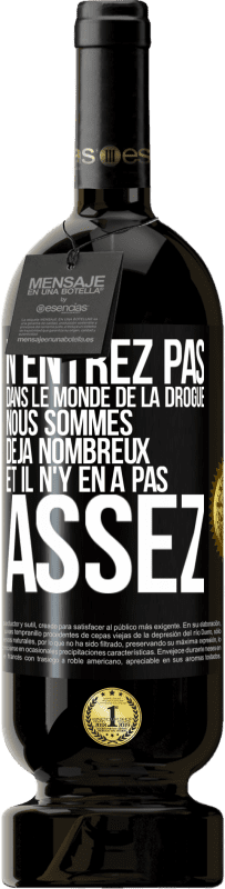 «N'entrez pas dans le monde de la drogue. Nous sommes déjà nombreux et il n'y en a pas assez» Édition Premium MBS® Réserve