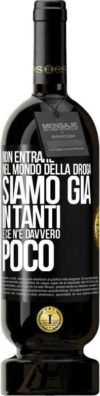 49,95 € Spedizione Gratuita | Vino rosso Edizione Premium MBS® Riserva Non entrare nel mondo della droga ... Siamo già in tanti e ce n'è davvero poco Etichetta Nera. Etichetta personalizzabile Riserva 12 Mesi Raccogliere 2016 Tempranillo