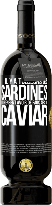 49,95 € | Vin rouge Édition Premium MBS® Réserve Il y a toujours des sardines qui pensent avoir de faux airs de caviar Étiquette Noire. Étiquette personnalisable Réserve 12 Mois Récolte 2016 Tempranillo