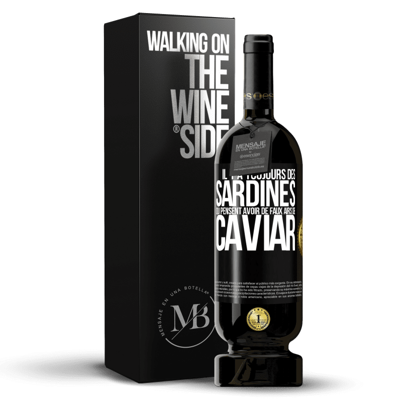 49,95 € Envoi gratuit | Vin rouge Édition Premium MBS® Réserve Il y a toujours des sardines qui pensent avoir de faux airs de caviar Étiquette Noire. Étiquette personnalisable Réserve 12 Mois Récolte 2016 Tempranillo
