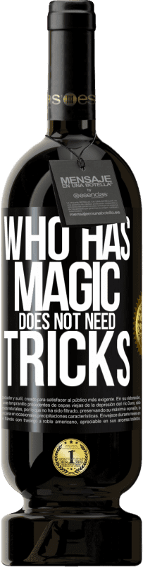 «Who has magic does not need tricks» Premium Edition MBS® Reserve