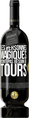 49,95 € Envoi gratuit | Vin rouge Édition Premium MBS® Réserve Les personnes magiques n'ont pas besoin de tours Étiquette Noire. Étiquette personnalisable Réserve 12 Mois Récolte 2015 Tempranillo