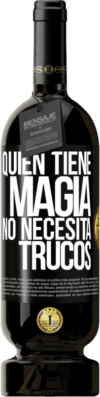 49,95 € Envío gratis | Vino Tinto Edición Premium MBS® Reserva Quien tiene magia no necesita trucos Etiqueta Negra. Etiqueta personalizable Reserva 12 Meses Cosecha 2015 Tempranillo