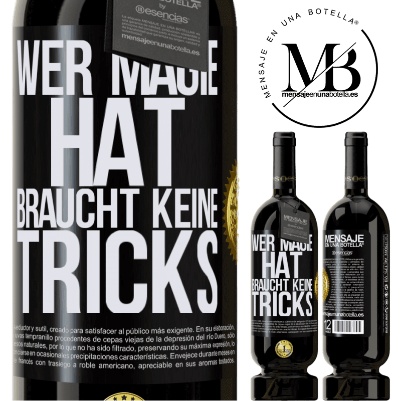 49,95 € Kostenloser Versand | Rotwein Premium Ausgabe MBS® Reserve Wer Magie hat, braucht keine Tricks Schwarzes Etikett. Anpassbares Etikett Reserve 12 Monate Ernte 2016 Tempranillo