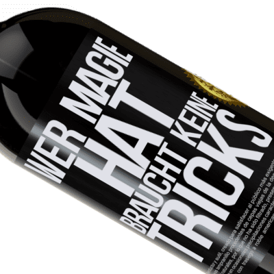 Einzigartige und Persönliche Ausdrücke. «Wer Magie hat, braucht keine Tricks» Premium Ausgabe MBS® Reserve