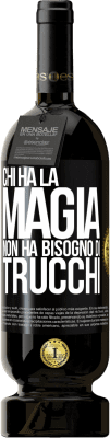 49,95 € Spedizione Gratuita | Vino rosso Edizione Premium MBS® Riserva Chi ha la magia non ha bisogno di trucchi Etichetta Nera. Etichetta personalizzabile Riserva 12 Mesi Raccogliere 2015 Tempranillo