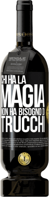 49,95 € Spedizione Gratuita | Vino rosso Edizione Premium MBS® Riserva Chi ha la magia non ha bisogno di trucchi Etichetta Nera. Etichetta personalizzabile Riserva 12 Mesi Raccogliere 2016 Tempranillo