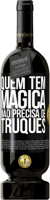 49,95 € Envio grátis | Vinho tinto Edição Premium MBS® Reserva Quem tem mágica não precisa de truques Etiqueta Preta. Etiqueta personalizável Reserva 12 Meses Colheita 2013 Tempranillo