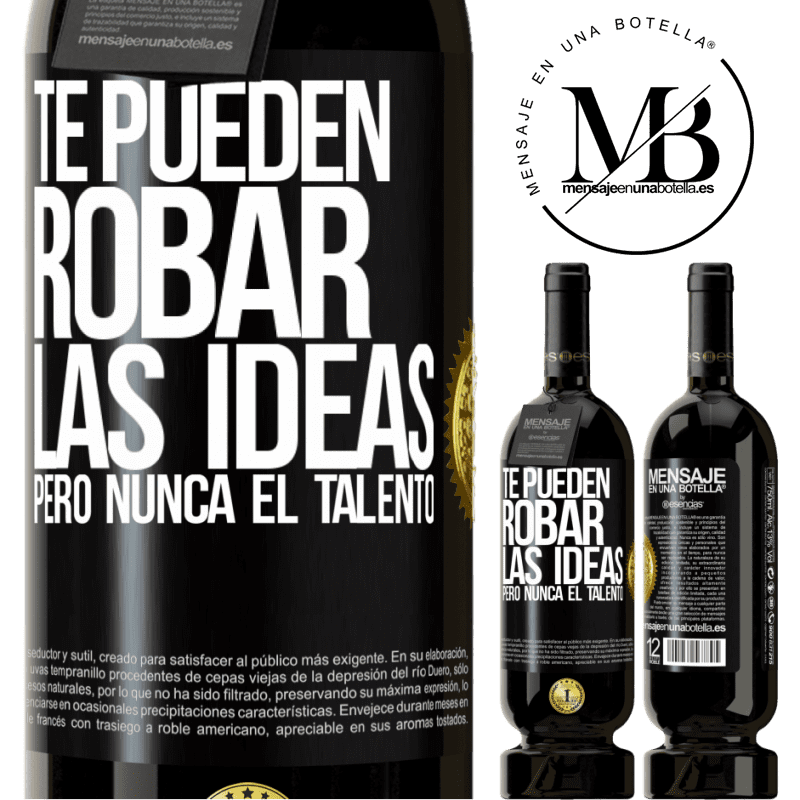 49,95 € Envío gratis | Vino Tinto Edición Premium MBS® Reserva Te pueden robar las ideas pero nunca el talento Etiqueta Negra. Etiqueta personalizable Reserva 12 Meses Cosecha 2016 Tempranillo