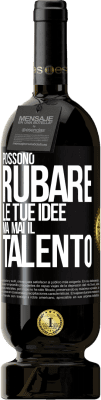 49,95 € Spedizione Gratuita | Vino rosso Edizione Premium MBS® Riserva Possono rubare le tue idee ma mai il talento Etichetta Nera. Etichetta personalizzabile Riserva 12 Mesi Raccogliere 2016 Tempranillo