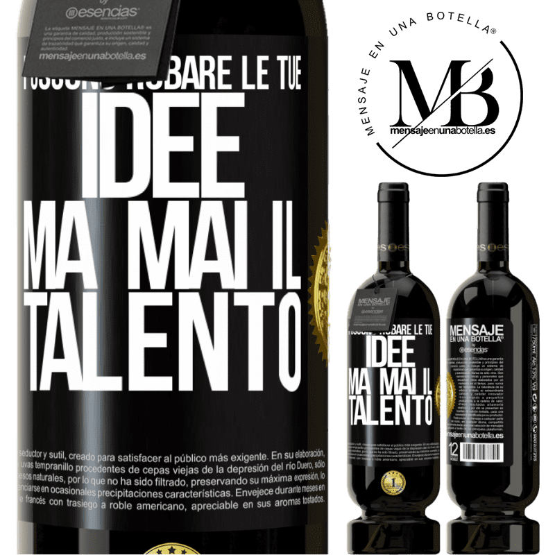 49,95 € Spedizione Gratuita | Vino rosso Edizione Premium MBS® Riserva Possono rubare le tue idee ma mai il talento Etichetta Nera. Etichetta personalizzabile Riserva 12 Mesi Raccogliere 2015 Tempranillo