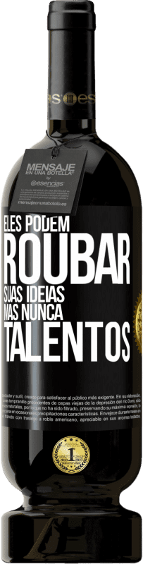 49,95 € | Vinho tinto Edição Premium MBS® Reserva Eles podem roubar suas idéias, mas nunca talentos Etiqueta Preta. Etiqueta personalizável Reserva 12 Meses Colheita 2016 Tempranillo