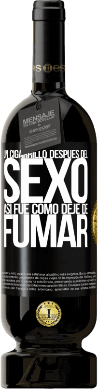 49,95 € Envío gratis | Vino Tinto Edición Premium MBS® Reserva Un cigarrillo después del sexo. Así fue como dejé de fumar Etiqueta Negra. Etiqueta personalizable Reserva 12 Meses Cosecha 2016 Tempranillo