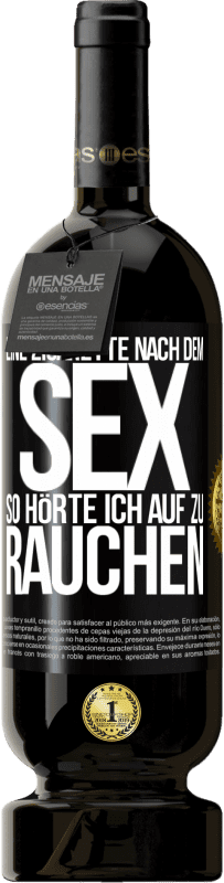 «Eine Zigarette nach dem Sex. So hörte ich auf zu rauchen» Premium Ausgabe MBS® Reserve