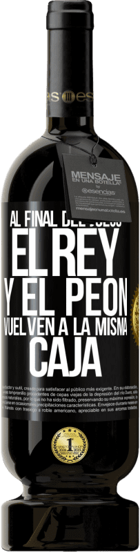 49,95 € | Vino Tinto Edición Premium MBS® Reserva Al final del juego, el rey y el peón vuelven a la misma caja Etiqueta Negra. Etiqueta personalizable Reserva 12 Meses Cosecha 2015 Tempranillo