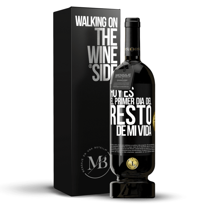 49,95 € Envío gratis | Vino Tinto Edición Premium MBS® Reserva Hoy es el primer día del resto de mi vida Etiqueta Negra. Etiqueta personalizable Reserva 12 Meses Cosecha 2015 Tempranillo