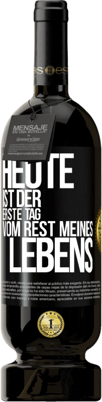 49,95 € Kostenloser Versand | Rotwein Premium Ausgabe MBS® Reserve Heute ist der erste Tag vom Rest meines Lebens Schwarzes Etikett. Anpassbares Etikett Reserve 12 Monate Ernte 2016 Tempranillo