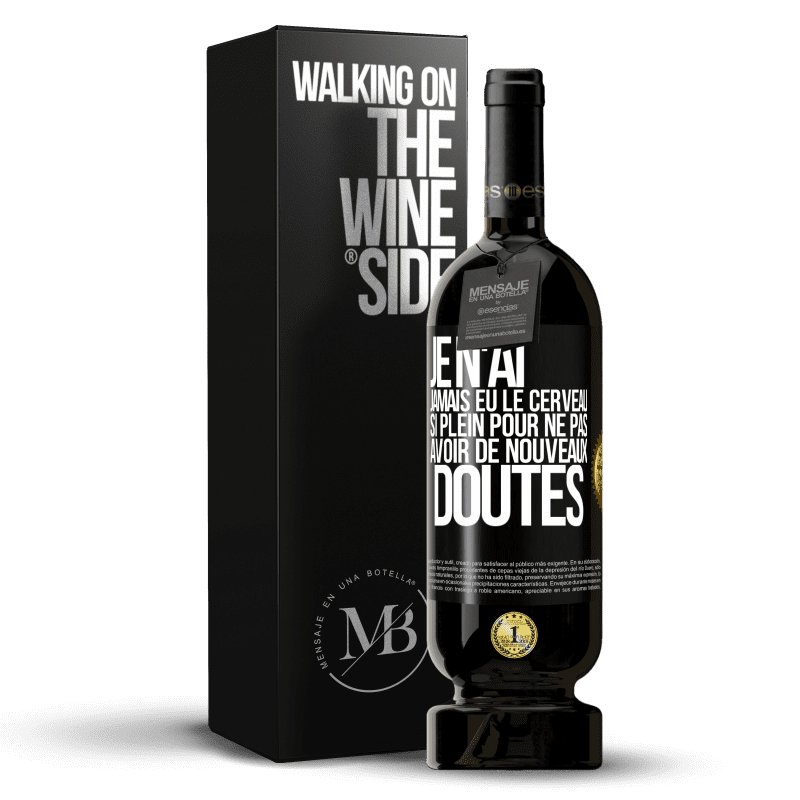 49,95 € Envoi gratuit | Vin rouge Édition Premium MBS® Réserve Je n'ai jamais eu le cerveau si plein pour ne pas avoir de nouveaux doutes Étiquette Noire. Étiquette personnalisable Réserve 12 Mois Récolte 2016 Tempranillo