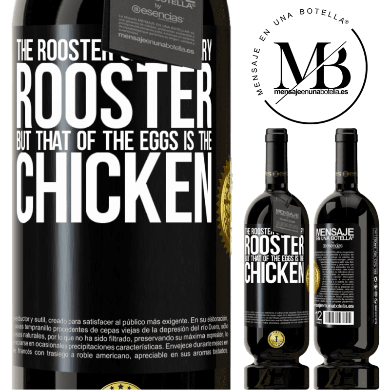 49,95 € Free Shipping | Red Wine Premium Edition MBS® Reserve The rooster can be very rooster, but that of the eggs is the chicken Black Label. Customizable label Reserve 12 Months Harvest 2015 Tempranillo