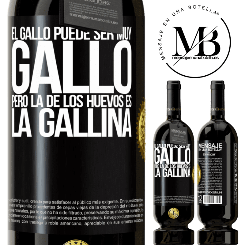49,95 € Envío gratis | Vino Tinto Edición Premium MBS® Reserva El gallo puede ser muy gallo, pero la de los huevos es la gallina Etiqueta Negra. Etiqueta personalizable Reserva 12 Meses Cosecha 2015 Tempranillo