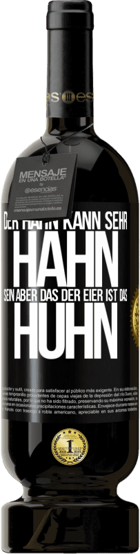 49,95 € Kostenloser Versand | Rotwein Premium Ausgabe MBS® Reserve Der Hahn kann sehr Hahn sein, aber das der Eier ist das Huhn Schwarzes Etikett. Anpassbares Etikett Reserve 12 Monate Ernte 2016 Tempranillo
