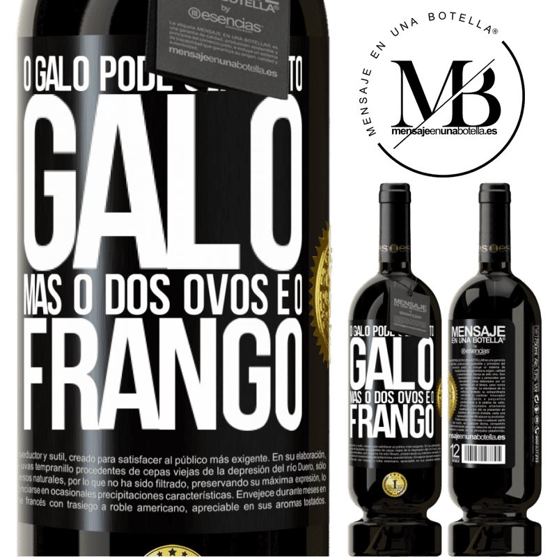 49,95 € Envio grátis | Vinho tinto Edição Premium MBS® Reserva O galo pode ser muito galo, mas o dos ovos é o frango Etiqueta Preta. Etiqueta personalizável Reserva 12 Meses Colheita 2015 Tempranillo