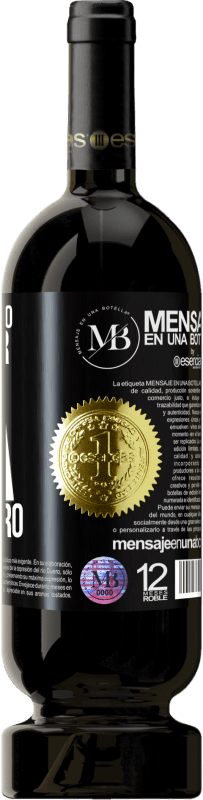 «Si te lo tengo que pedir, ya no lo quiero» Edición Premium MBS® Reserva