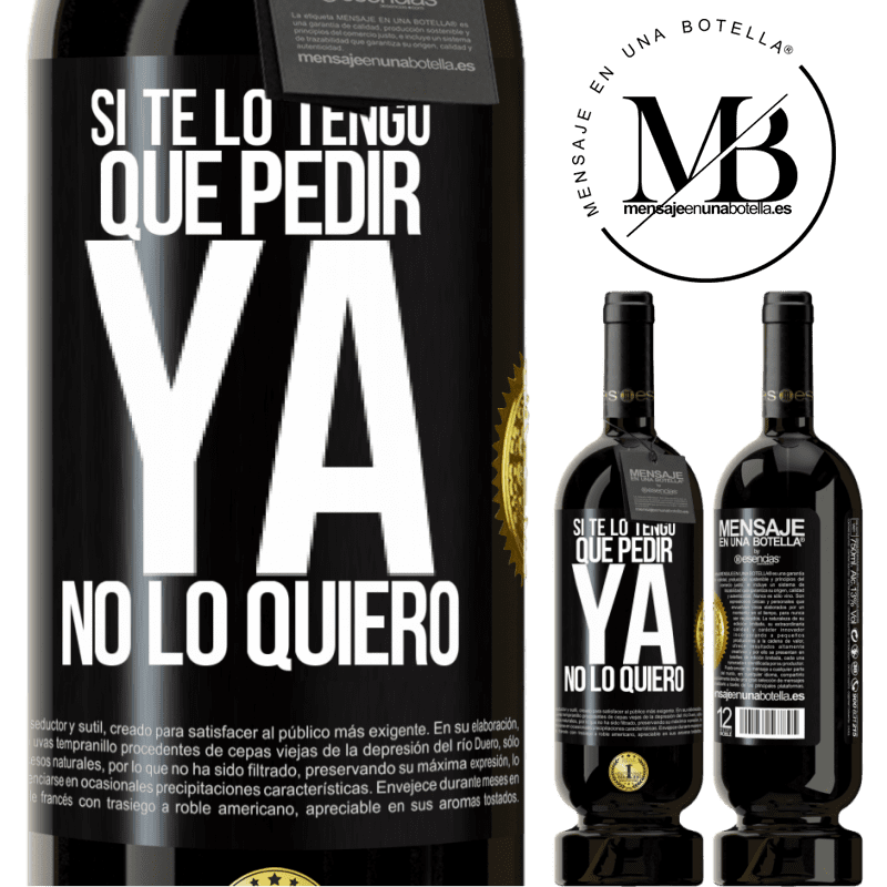 49,95 € Envío gratis | Vino Tinto Edición Premium MBS® Reserva Si te lo tengo que pedir, ya no lo quiero Etiqueta Negra. Etiqueta personalizable Reserva 12 Meses Cosecha 2015 Tempranillo